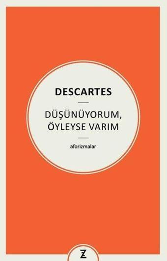 Düşünüyorum Öyleyse Varım - Aforizmalar - Descartes  - Zeplin Kitap