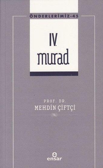 4.Murad - Önderlerimiz 45 - Mehdin Çiftçi - Ensar Neşriyat