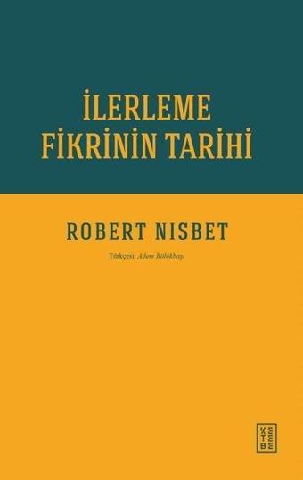 İlerleme Fikrinin Tarihi - Robert Nisbet - Ketebe