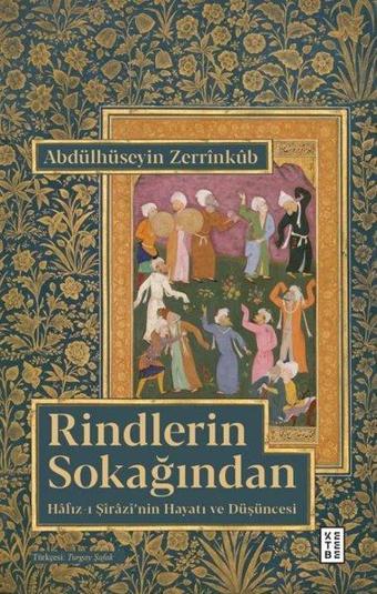 Rindlerin Sokağından - Hafız-ı Şirazi'nin Hayatı ve Düşüncesi - Abdülhüseyin Zerrinkub - Ketebe