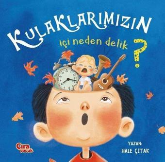 Kulaklarımızın İçi Neden Delik? - Hale Çıtak - Çıra Çocuk Yayınları