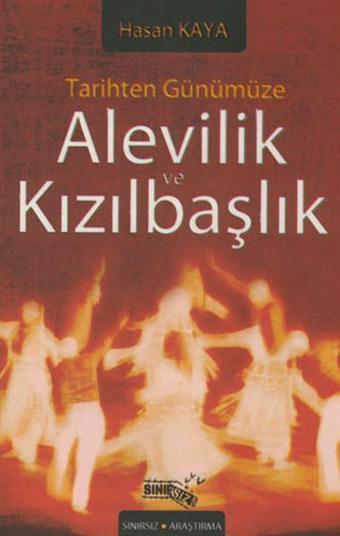 Tarihten Günümüze Alevilik ve Kızılbaşlık - Hasan Kaya - Sınırsız Kitap