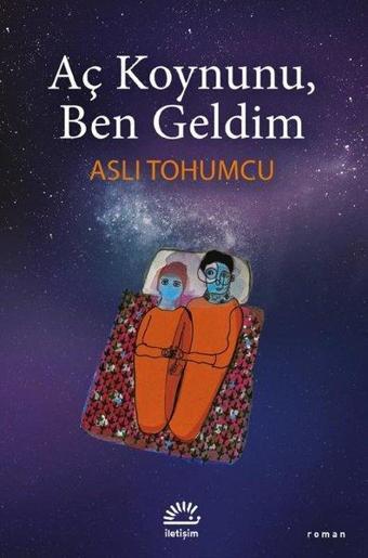 Aç Koynunu Ben Geldim - Aslı Tohumcu - İletişim Yayınları