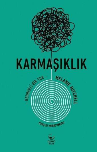 Karmaşıklık: Rehberli Bir Tur - Melanie Mitchell - Ginko Bilim