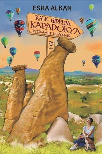 Kalk Gidelim Kapadokya - İstikamet Nevşehir - Esra Alkan - Varlık Yayınları