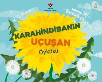 Karahindibanın Uçuşan Öyküsü 5+Yaş - K. C. Hayes - Tübitak Yayınları