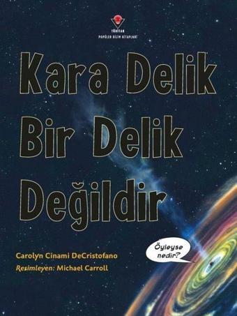 Kara Delik Bir Delik Değildir - Carolyn Cinami DeCristofano - Tübitak Yayınları