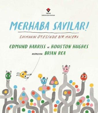 Merhaba Sayılar! Saymanın Ötesinde Bir Macera - Edmund Harriss - Tübitak Yayınları