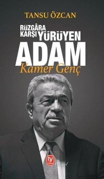 Rüzgara Karşı Yürüyen Adam: Kamer Genç - Tansu Özcan - Tekin Yayınevi