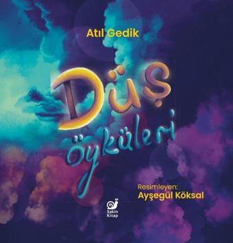 Düş Öyküleri - Atıl Gedik - Sakin Kitap