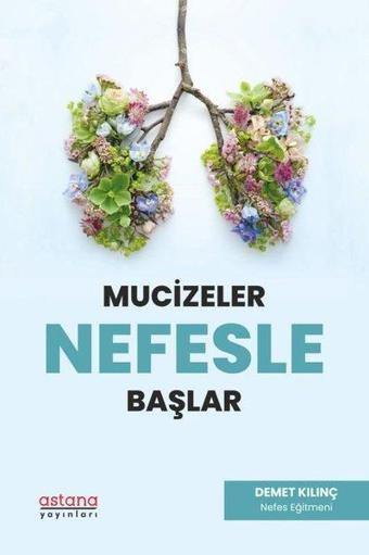 Mucizeler Nefesle Başlar - Demet Kılınç - Astana Yayınları