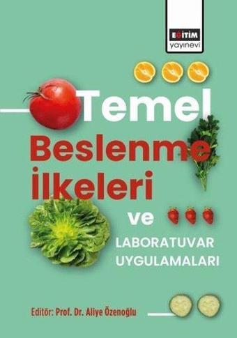 Temel Beslenme İlkeleri ve Laboratuvar Uygulamaları - Kolektif  - Eğitim Yayınevi