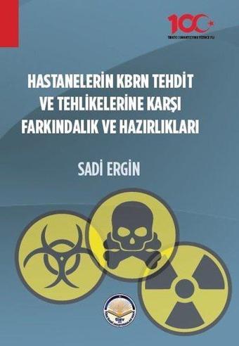 Hastanelerin KBRN Tehdit ve Tehlikelerine Karşı Farkındalık ve Hazırlıkları - Sadi Ergin - TİAV