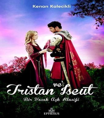 Tristan ve Iseut - Kenan Kalecikli - Ephesus Yayınları