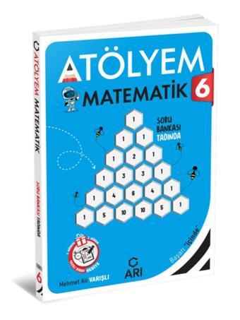 Arı Yayınları 6. Sınıf Matematik Atölyem  - Arı Yayıncılık