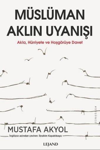 Müslüman Aklın Uyanışı - Akla, Hürriyete ve Hoşgörüye Davet - Mustafa Akyol - Lejand