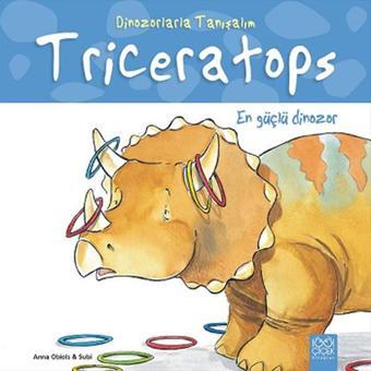 Dinozorlarla Tanışalım - Triceratops - En Güçlü Dinozor - Anna Obiols - 1001 Çiçek