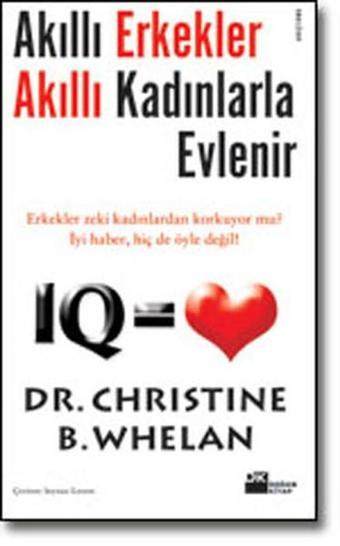 Akıllı Erkekler Akıllı Kadınlarla Evlenir - Christine B. Whelan - Doğan Kitap