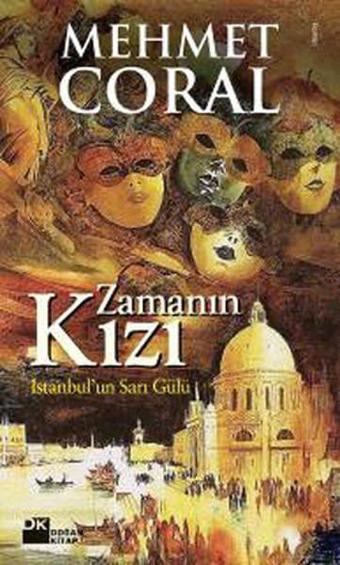 Zamanın Kızı - İstanbul'un Sarı Gülü - Mehmet Coral - Doğan Kitap