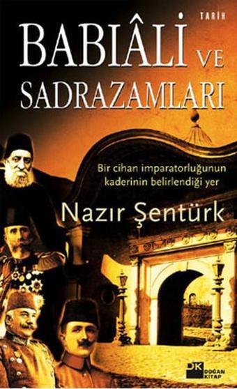 Babıali ve Sadrazamları - Nazır Şentürk - Doğan Kitap