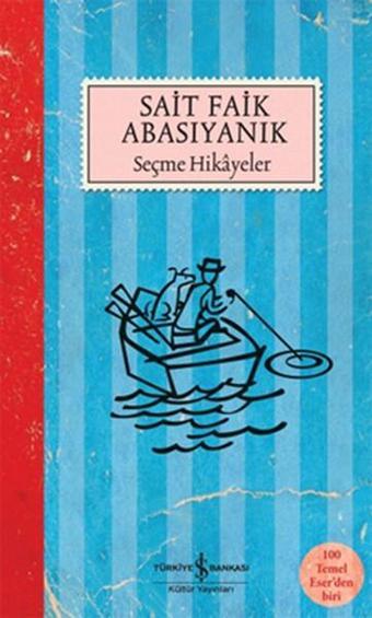 Seçme Hikayeler - Sait Faik Abasıyanık - Sait Faik Abasıyanık - İş Bankası Kültür Yayınları