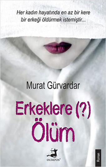 Erkeklere Ölüm - Murat Gürvardar - Olimpos Yayınları