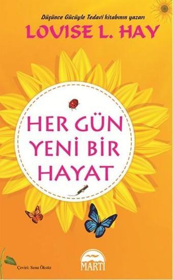 Her Gün Yeni Bir Hayat - Louise L. Hay - Martı Yayınları Yayınevi