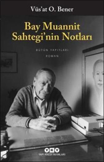 Bay Muannit Sahtegi'nin Notları - Vüsat O. Bener - Yapı Kredi Yayınları