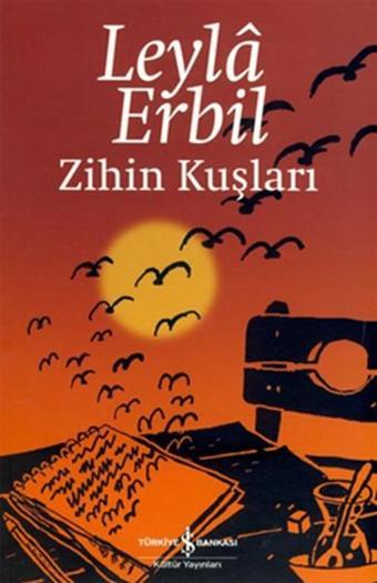 Zihin Kuşları - Leyla Erbil - İş Bankası Kültür Yayınları