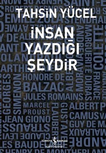 İnsan Yazdığı Şeydir - Tahsin Yücel - İş Bankası Kültür Yayınları