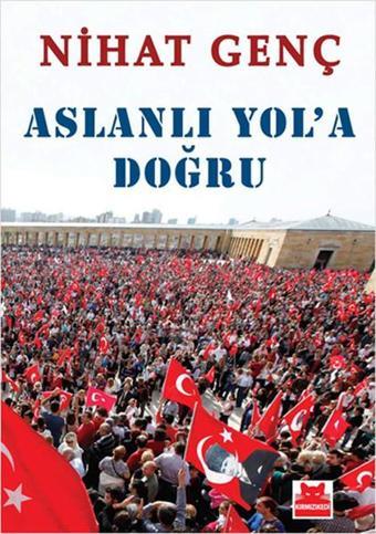 Aslanlı Yola Doğru - Nihat Genç - Kırmızı Kedi Yayınevi