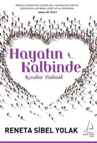 Hayatın Kalbinde Kendini Bulmak - Reneta Sibel Yolak - Destek Yayınları