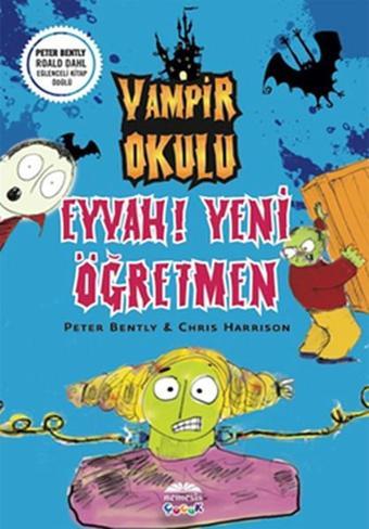 Vampir Okulu - Eyvah Yeni Öğretmen - Peter Bently - Nemesis Kitap Yayınevi