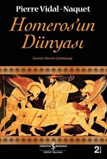 Homeros'un Dünyası - Pierre Vidal-Naquet - İş Bankası Kültür Yayınları