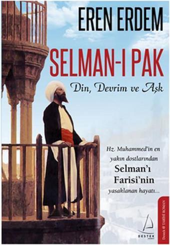 Selman-ı Pak Din Devrim ve Aşk - Eren Erdem - Destek Yayınları