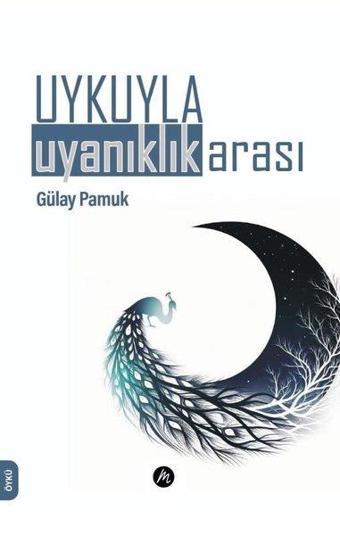 Uykuyla Uyanıklık Arası - Gülay Pamuk - Mahfel Yayıncılık