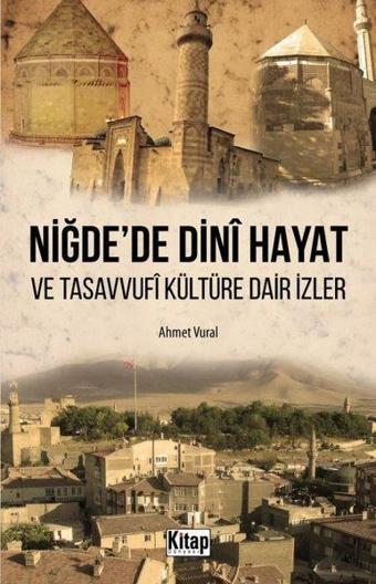 Niğde'de Dini Hayat ve Tasavvufi Kültüre Dair İzler - Ahmet Vural - Kitap Dünyası