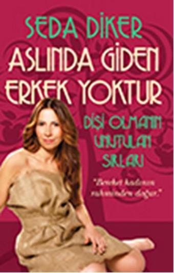 Aslında Giden Erkek Yoktur - Seda Diker - Destek Yayınları