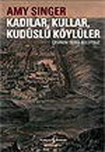 Kadılar Kullar Kudüslü Köylüler - Amy Singer - İş Bankası Kültür Yayınları