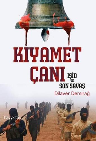 Kıyamet Çanı - Işid ve Son Savaş - Dilaver Demirağ - Hayykitap