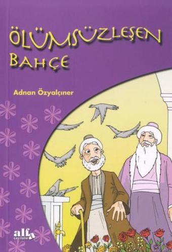 Ölümsüzleşen Bahçe - Adnan Özyalçıner - Alfa Yayıncılık