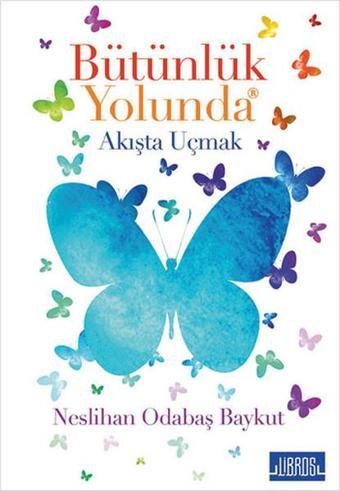 Bütünlük Yolunda - Neslihan Odabaş Baykut - Libros Kitap Yayınevi