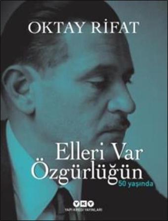 Elleri Var Özgürlüğün 50 Yaşında - Numaralı Özel Baskı - Oktay Rifat - Yapı Kredi Yayınları