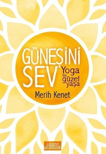 Güneşini Sev-Yoga ile Güzel Yaşa - Merit Kenet - Libros Kitap Yayınevi