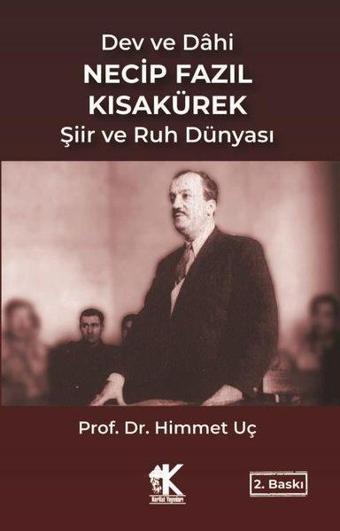 Dev ve Dahi Necip Fazıl Kısakürek Şiir ve Ruh Dünyası - Himmet Uç - Korkut Yayınları