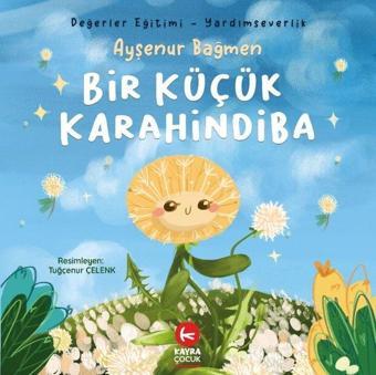 Bir Küçük Karahindiba - Değerler Eğitimi - Yardımseverlik - Ayşenur Bağmen - Kayra Çocuk