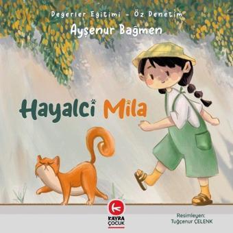 Hayalci Mila - Değerler Eğitimi - Öz Denetim - Ayşenur Bağmen - Kayra Çocuk