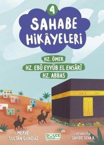 Sahabe Hikayeleri 4 - Hz.Ömer Hz.Ebu Eyyub El Ensari Hz.Abbas - Merve Sultan Gündüz - Gülce Çocuk