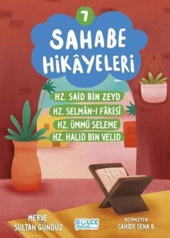 Sahabe Hikayeleri 7 - Hz.Said Bin Zeyd Hz.Selman - ı Farisi Hz.Halid Bin Velid - Merve Sultan Gündüz - Gülce Çocuk