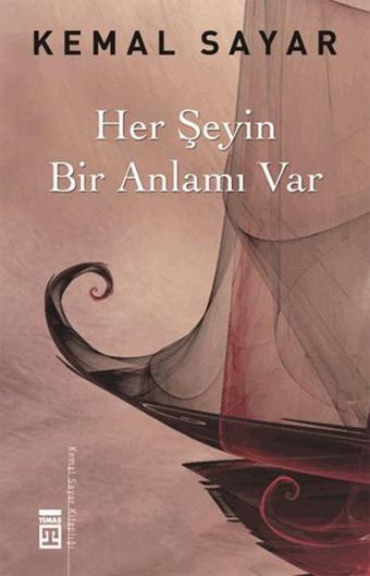 Her Şeyin Bir Anlamı Var - Kemal Sayar - Timaş Yayınları